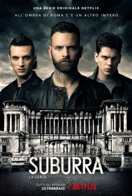 ¡Suburra: Sangre, Poder y Traición en la Italia Contemporánea!