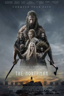 ¡The Northman! Una épica vikinga sobre venganza y la búsqueda de la justicia ancestral!